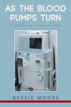 Paperback As the Blood Pumps Turn: A Patients Own-Personal Story Book