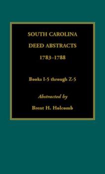 Paperback South Carolina Deed Abstracts, 1783-1788, Books I-5 through Z-5 Book