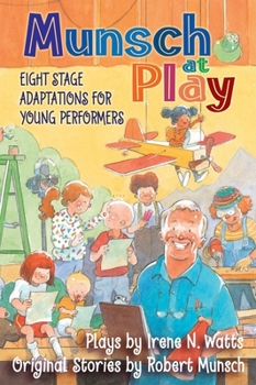 Hardcover Munsch at Play: Eight Stage Adaptions for Young Performers Book