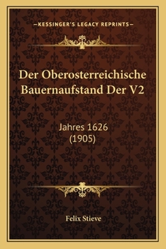 Paperback Der Oberosterreichische Bauernaufstand Der V2: Jahres 1626 (1905) [German] Book
