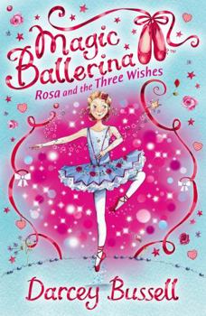 Rosa and the Three Wishes (Magic Ballerina) - Book #12 of the Magic Ballerina