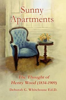 Paperback Sunny Apartments The Thought of Henry Wood (1834-1909) Book
