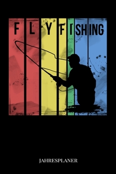 Paperback Flyfishing Jahresplaner: Fliegenfischen Retro Vintage Angler Angeln Fisch Fischer Jahres Kalender 2020 6x9 A5: Studienplaner Terminkalender W?c [German] Book
