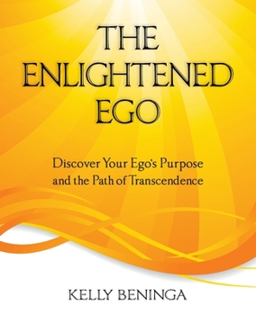 Paperback The Enlightened Ego: Discover Your Ego's Purpose and the Path of Transcendence Book