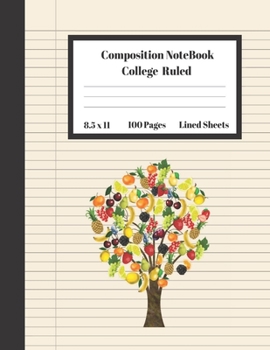 Composition Notebook College Ruled Lined Sheets: Large Pretty Under 10 Dollar Notebook Paper Back to School Tree Apple Orange Pineapple Strawberry ... Teens Women students Kids Adults Teachers