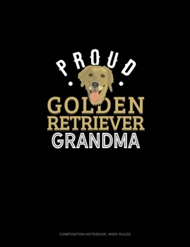 Paperback Proud Golden Retriever Grandma: Composition Notebook: Wide Ruled Book