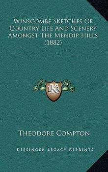 Paperback Winscombe Sketches Of Country Life And Scenery Amongst The Mendip Hills (1882) Book