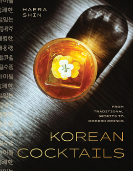 Hardcover Korean Cocktails: From Traditional Spirits to Modern Drinks Book