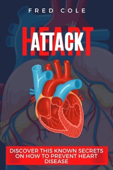 Paperback Heart attack: Discover This Known Secrets On How To Prevent Heart Disease Book