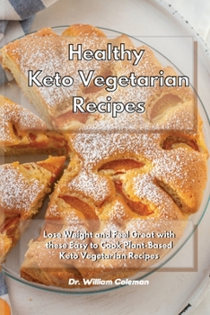 Paperback Healthy Keto Vegetarian Recipes: Lose Weight and Feel Great with these Easy to Cook Plant-Based Keto Vegetarian Recipes Book