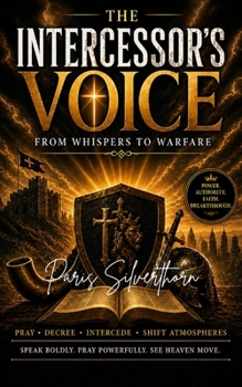 Paperback The Intercessor's Voice: From Whispers to Warfare Book