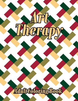 Paperback Art Therapy Adult Coloring Book: Geometric Shapes and Patterns Coloring Book, Designs to help release your creative side Book