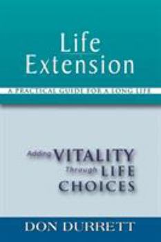 Paperback Life Extension: A Practical Guide For a Long Life: Adding Vitality Through Life Choices Book