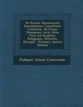 Paperback de Rerum Humanarum Emendatione Consultatio Catholica: Ad Genus Humanum Ante Alios Vero Ad Eruditos, Religiosos, Potentes, Europae [Italian] Book