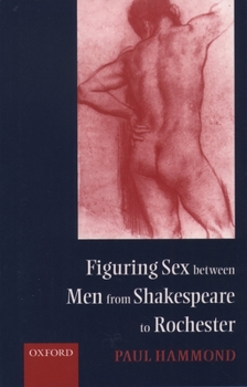 Paperback Figuring Sex Between Men from Shakespeare to Rochester Book