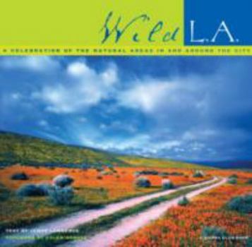 Paperback Wild L.A.: A Celebration of the Natural Areas in and Around the City Book