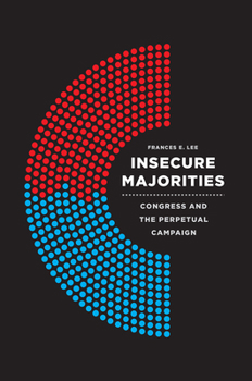 Paperback Insecure Majorities: Congress and the Perpetual Campaign Book