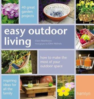 Hardcover Easy Outdoor Living: 40 Great Garden Projects Book