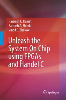 Hardcover Unleash the System on Chip Using FPGAs and Handel C Book