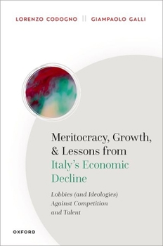 Hardcover Meritocracy, Growth, and Lessons from Italy's Economic Decline: Lobbies (and Ideologies) Against Competition and Talent Book