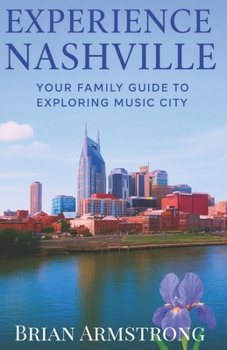 Experience Nashville: Your Family Guide to Exploring Music City