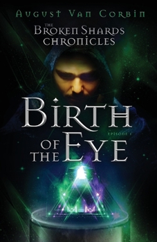 The Broken Shards Chronicles - Episode I: Birth of the Eye