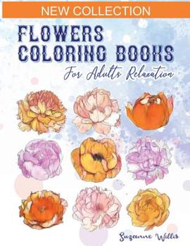 Paperback Flowers Coloring Books for adults relaxation: An Adult Coloring Book with Fun, Easy, and Relaxing Coloring Pages Book