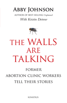 Paperback The Walls Are Talking: Former Abortion Clinic Workers Tell Their Stories Book