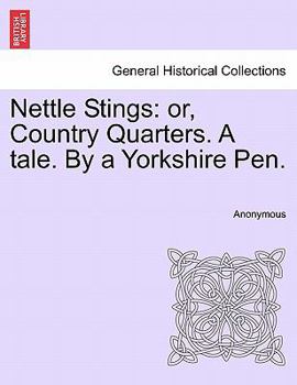 Paperback Nettle Stings: Or, Country Quarters. a Tale. by a Yorkshire Pen. Book