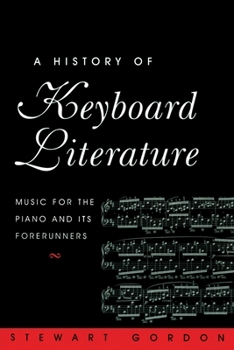 Paperback A History of Keyboard Literature: Music for the Piano and Its Forerunners Book