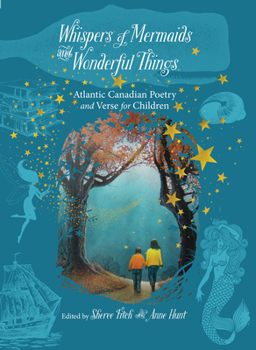 Hardcover Whispers of Mermaids and Wonderful Things: Children's Poetry and Verse from Atlantic Canada Book