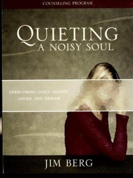 DVD Quieting a Noisy Soul Counseling Program: Overcoming Guilt, Anxiety, Anger, and Despair Book