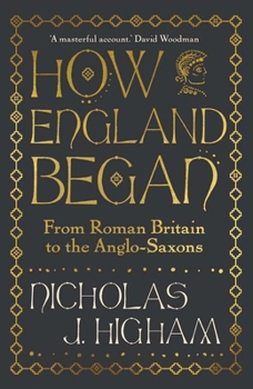 How England Began: From Roman Britain to the Anglo-Saxons