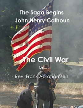 Paperback The Saga Begins John Henry Calhoun The Civil War Book
