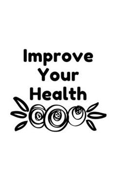 Paperback Improve Your Health: Visualization Journal and Planner Undated Book