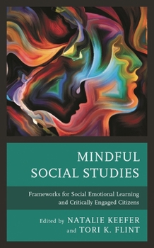 Hardcover Mindful Social Studies: Frameworks for Social Emotional Learning and Critically Engaged Citizens Book
