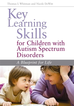 Paperback Key Learning Skills for Children with Autism Spectrum Disorders: A Blueprint for Life Book