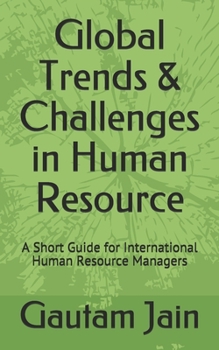 Paperback Global Trends & Challenges in Human Resource: A Short Guide for International Human Resource Managers Book