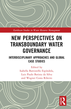Hardcover New Perspectives on Transboundary Water Governance: Interdisciplinary Approaches and Global Case Studies Book