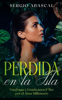 Paperback Perdida en la Isla: Náufraga y Usada para F*llar por el Amo Millonario [Spanish] Book