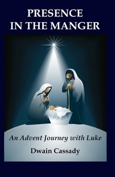 Paperback Presence in the Manger: An Advent Journey with Luke Book