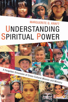Paperback Understanding Spiritual Power: A Forgotten Dimension of Cross-Cultural Mission and Ministry Book