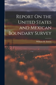 Paperback Report On the United States and Mexican Boundary Survey Book