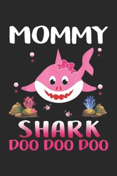 Paperback Mommy Shark Doo Doo Doo: Mommy Shark Mothers Day Gift Idea For Mother Wife Journal/Notebook Blank Lined Ruled 6x9 100 Pages Book