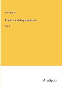 Paperback Friends and Acquaintances: Vol. I Book