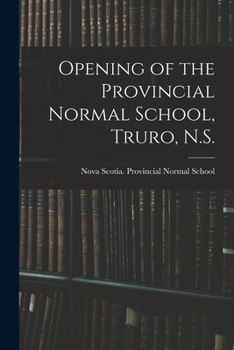 Paperback Opening of the Provincial Normal School, Truro, N.S. [microform] Book