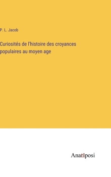 Hardcover Curiosités de l'histoire des croyances populaires au moyen age [French] Book