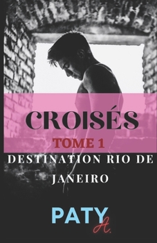 Paperback Crois?s - Tome 1: Destination Rio de Janeiro! Entre amour et amiti?... [French] Book