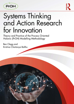 Systems Thinking and Action Research for Innovation: Theory and Practice of Process Oriented Holonic (PrOH) Modelling