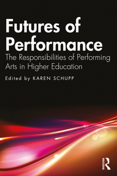 Paperback Futures of Performance: The Responsibilities of Performing Arts in Higher Education Book